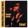 Johnny Neel - Comin' atacha...Live ! Johnny Neel - Comin' atacha...Live !